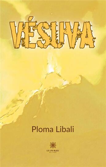 Couverture du livre « Vésuva » de Ploma Libali aux éditions Le Lys Bleu