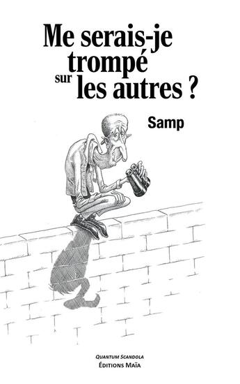 Couverture du livre « Me serais-je trompé sur les autres ? » de Samp aux éditions Editions Maia