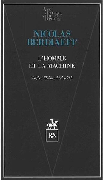 Couverture du livre « L' homme et la machine » de Berdiaeff/Schaelchli aux éditions Rn