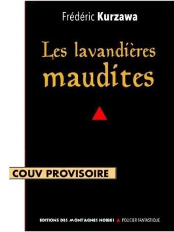 Couverture du livre « Les lavandières maudites » de Frederic Kurzawa aux éditions Montagnes Noires