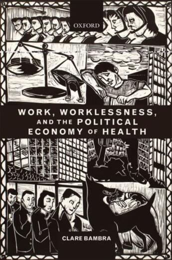 Couverture du livre « Work, Worklessness, and the Political Economy of Health » de Bambra Clare aux éditions Oup Oxford