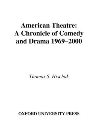 Couverture du livre « American Theatre: A Chronicle of Comedy and Drama, 1969-2000 » de Hischak Thomas S aux éditions Oxford University Press Usa