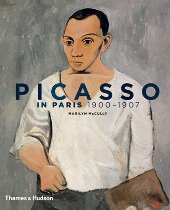 Couverture du livre « Picasso in Paris 1900-1907 » de Marilyn Mccully aux éditions Thames & Hudson