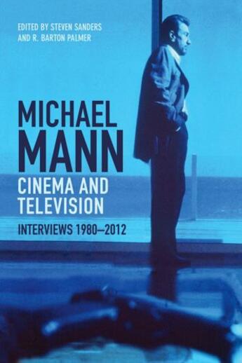 Couverture du livre « Michael Mann - Cinema And Television: Interviews, 1980-2012 » de Palmer R Barton aux éditions Edinburgh University Press