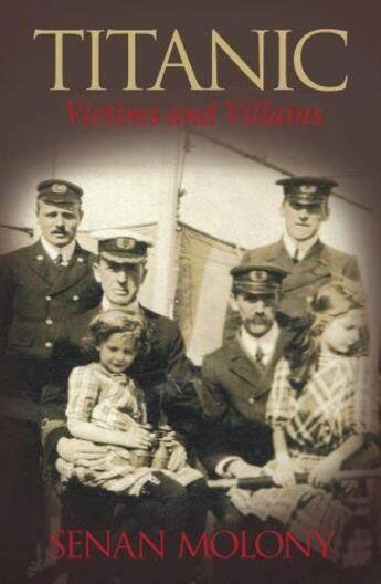 Couverture du livre « Titanic Victims and Villians » de Molony Senan aux éditions History Press Digital