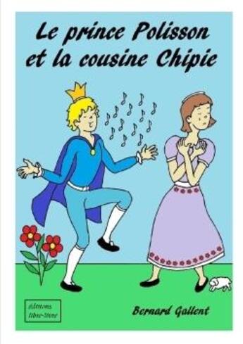 Couverture du livre « Le prince polisson et la cousine chipie » de Bernard Gallent aux éditions Lulu