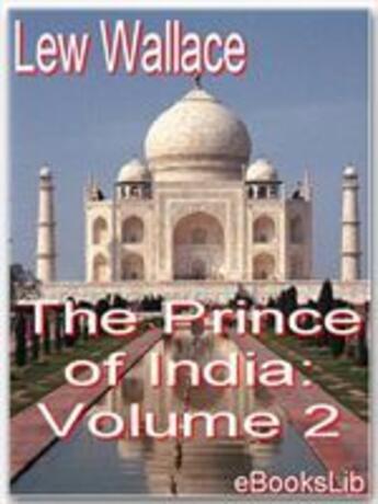 Couverture du livre « The Prince of India: Volume 2 » de Lew Wallace aux éditions Ebookslib