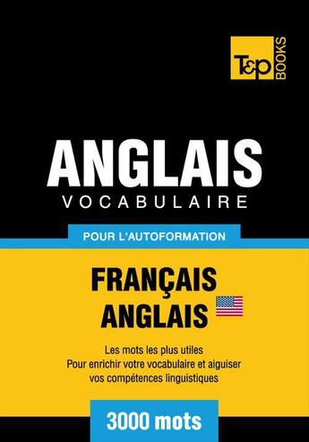 Couverture du livre « Vocabulaire Français-Anglais-US pour l'autoformation - 3000 mots » de Andrey Taranov aux éditions T&p Books