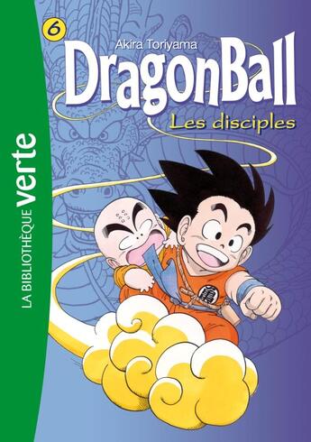 Couverture du livre « Dragon Ball Tome 6 : les disciples » de Akira Toriyama aux éditions Hachette Jeunesse