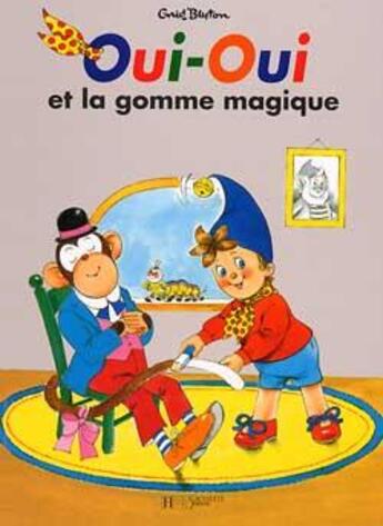 Couverture du livre « Oui-oui et la gomme magique » de Bazin/Blyton aux éditions Hachette Jeunesse