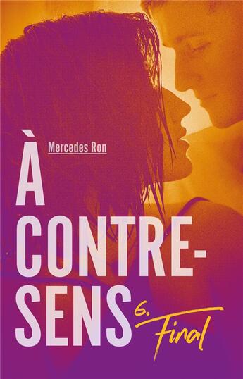 Couverture du livre « À contre-sens Tome 6 : final » de Mercedes Ron aux éditions Hachette Romans