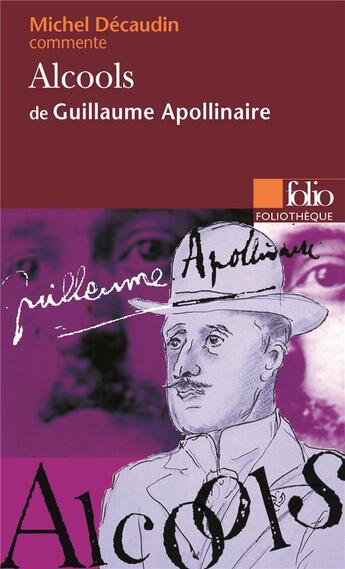 Couverture du livre « Alcools de Guillaume Apollinaire (Essai et dossier) » de Michel Décaudin aux éditions Folio