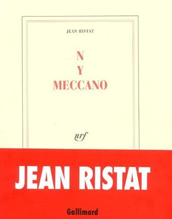 Couverture du livre « N y meccano » de Jean Ristat aux éditions Gallimard