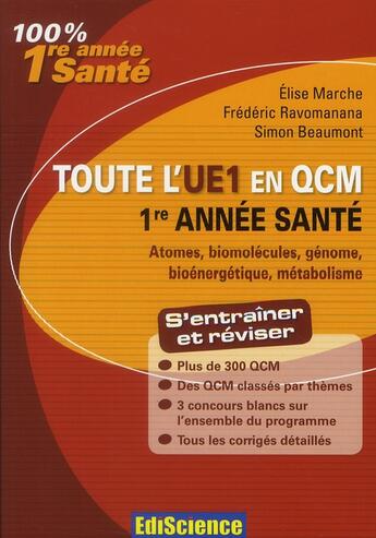 Couverture du livre « Atomes, biomolécules, génome, bioénergétique, métabolisme ; 1ère année santé ; toute l'UE1 en QCM » de Frederic Ravomanana et Elise Marche et Simon Beaumont aux éditions Ediscience