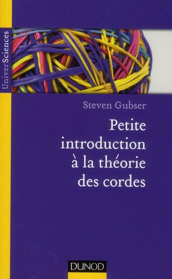 Couverture du livre « Petite introduction à la théorie des cordes » de Steven Gubser aux éditions Dunod