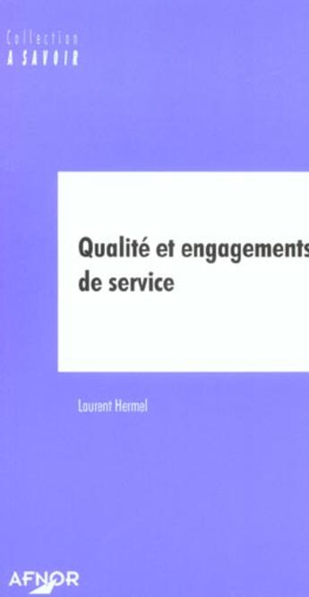 Couverture du livre « Qualite et engagements de service » de Hermel/Laurent aux éditions Afnor