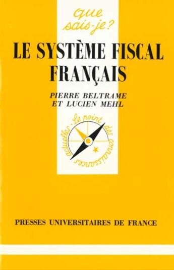 Couverture du livre « Le systeme fiscal francais qsj 1840 » de Mehl/Beltrame L/P aux éditions Que Sais-je ?