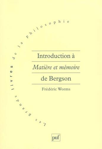 Couverture du livre « Introduction à matière et mémoire de Bergson » de Frederic Worms aux éditions Puf