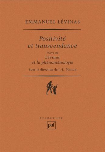 Couverture du livre « Positivité et transcendance ; Lévinas et la phénoménologie » de Jean-Luc Marion aux éditions Puf