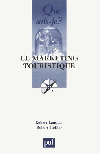 Couverture du livre « Le marketing touristique » de Lanquar/Robert et Robert Hollier aux éditions Que Sais-je ?