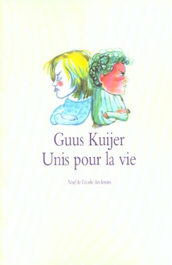 Couverture du livre « Unis pour la vie » de Kuijer Guus / Hoogst aux éditions Ecole Des Loisirs