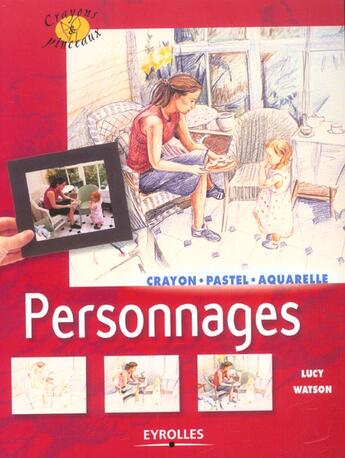 Couverture du livre « Personnages crayon, pastel, aquarelle - crayon, pastel, aquarelle - coll. crayons et pinceaux » de Lucy Watson aux éditions Eyrolles