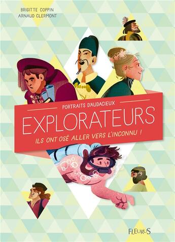 Couverture du livre « Audacieux explorateurs ; ils ont osé aller vers l'inconnu ! » de Brigitte Coppin et Arnaud Clermont aux éditions Fleurus