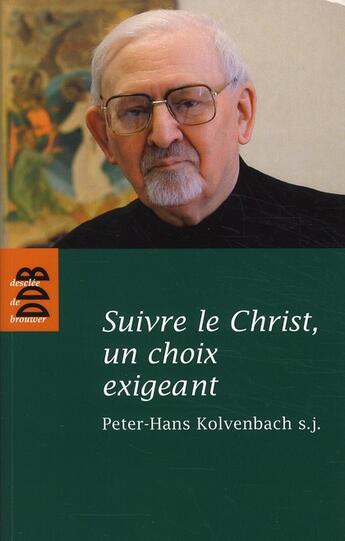 Couverture du livre « Suivre le Christ ; un choix exigeant » de Peter-Hans Kolvenbach aux éditions Desclee De Brouwer