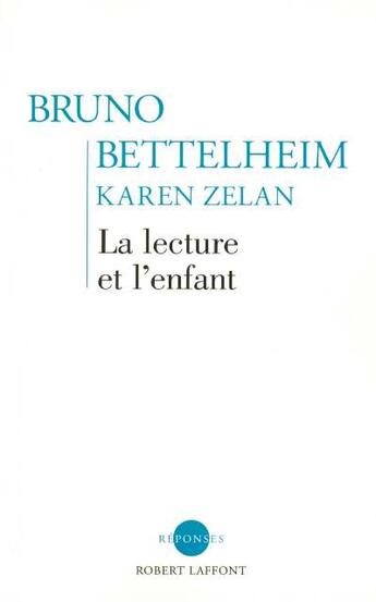 Couverture du livre « La lecture et l'enfant » de Bruno Bettelheim aux éditions Robert Laffont