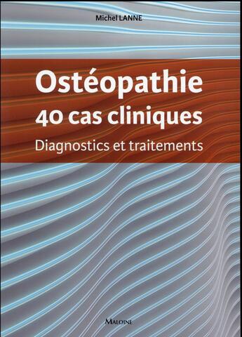 Couverture du livre « Osteopathie, 40 cas cliniques » de Lanne Michel aux éditions Maloine