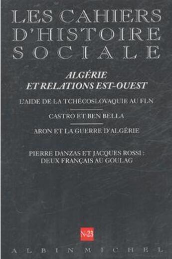 Couverture du livre « N 23 - algerie et relations est-ouest. l'aide de la tchecoslovaquie au fln, castro et ben... - les » de  aux éditions Albin Michel