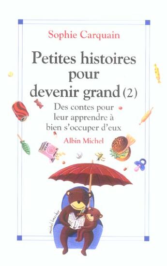 Couverture du livre « Petites histoires pour devenir grand t.2 ; des contes pour leur apprendre à s'occuper d'eux » de Sophie Carquain aux éditions Albin Michel