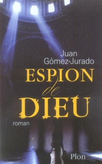 Couverture du livre « Espion de dieu » de Juan Gomez-Jurado aux éditions Plon