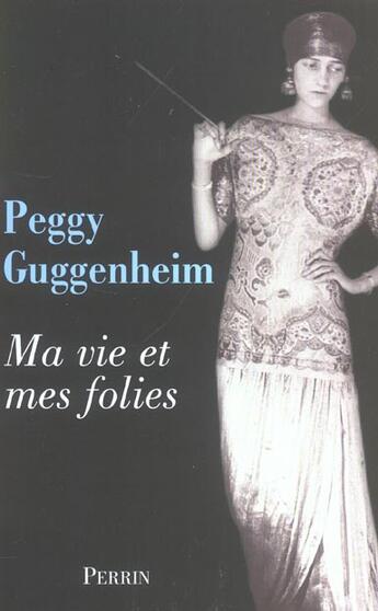 Couverture du livre « Ma vie et mes folies » de Guggenheim Peggy aux éditions Perrin