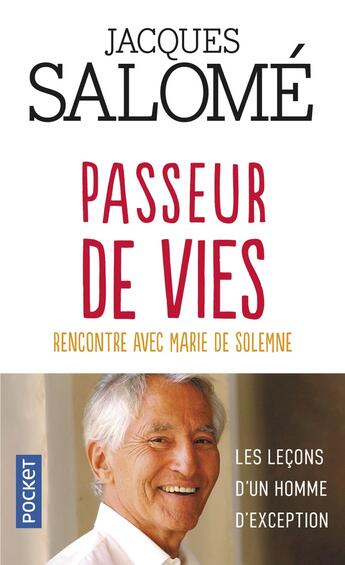 Couverture du livre « Passeur de vies : rencontre avec Marie de Solemne » de Jacques Salome aux éditions Pocket