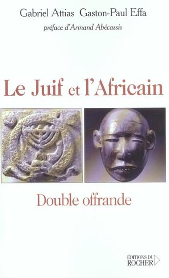 Couverture du livre « Le juif et l'africain - double offrande » de Effa/Attias aux éditions Rocher