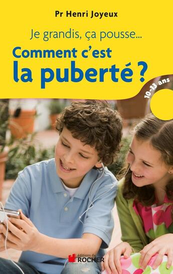 Couverture du livre « Comment c'est la puberté ; 10-13 ans » de Henri Joyeux aux éditions Rocher