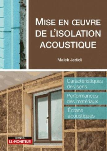 Couverture du livre « Mise en oeuvre de l'isolation acoustique » de Malek Jedidi aux éditions Le Moniteur