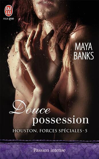 Couverture du livre « Houston, forces spéciales Tome 5 ; douce possession » de Maya Banks aux éditions J'ai Lu