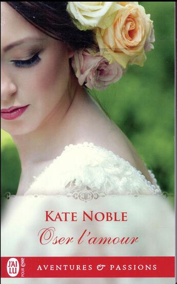 Couverture du livre « Oser l'amour » de Kate Noble aux éditions J'ai Lu