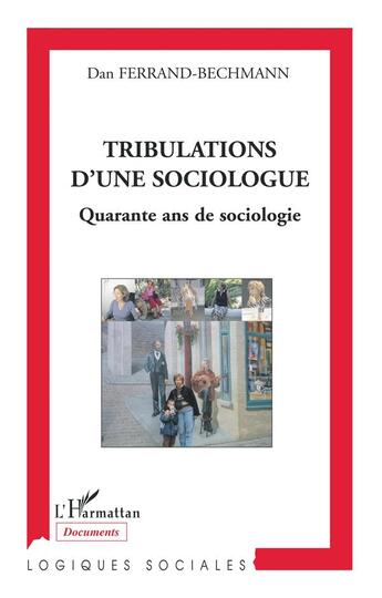 Couverture du livre « Tribulations d'une sociologue ; quarante ans de sociologie » de Dan Ferrand-Bechmann aux éditions L'harmattan