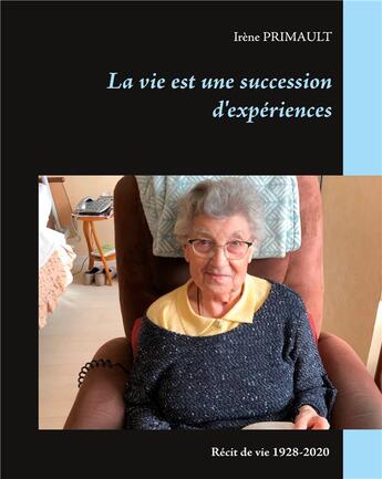 Couverture du livre « La vie est une succession d'expériences » de Irene Primault aux éditions Books On Demand