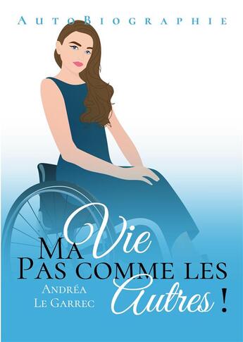 Couverture du livre « Ma vie pas comme les autres » de Andrea Le Garrec aux éditions Books On Demand