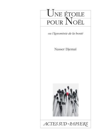 Couverture du livre « Une etoile pour noel - ou l'ignominie de la bonte » de Nasser Djemai aux éditions Actes Sud