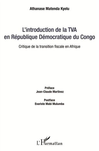 Couverture du livre « L'introduction de la TVA en République Démocratique du Congo ; critique de la transition fiscale en Afrique » de Athanase Matenda Kyelu aux éditions L'harmattan