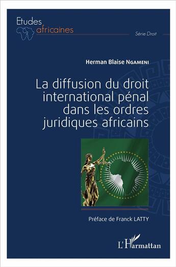 Couverture du livre « La diffusion du droit international pénal dans les ordres juridiques africains » de Herman Blaise Ngameni aux éditions L'harmattan