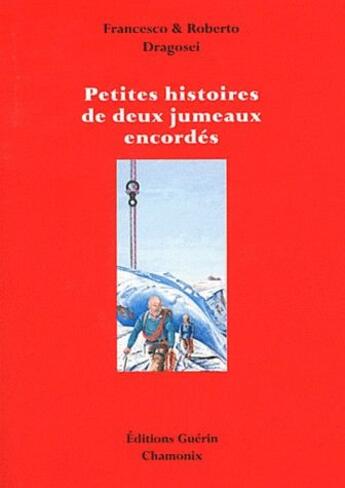 Couverture du livre « Petites histoires de deux jumeaux encordés » de Francesco Dragosei et Roberto Dragosei aux éditions Guerin