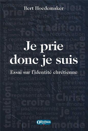 Couverture du livre « Je prie donc je suis - essai sur l'identite chretienne » de Hoedemaker Bert aux éditions Olivetan