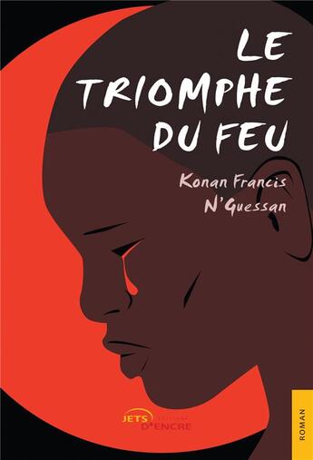 Couverture du livre « Le triomphe du feu » de Konan Francis N'Guessan aux éditions Jets D'encre