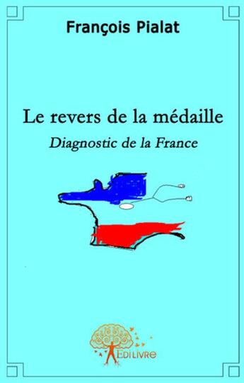 Couverture du livre « Le revers de la médaille » de François Pialat aux éditions Edilivre